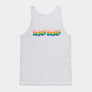 Super Duper Tank Top